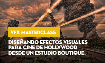 VFX MASTERCLASS: Diseñando Efectos Visuales para Cine de Hollywood desde un Estudio Boutique.